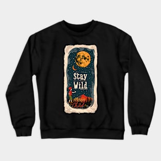 Stay Wild, Moon Child Crewneck Sweatshirt